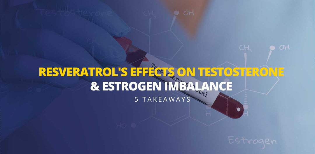 resveratrols effekter på testosteron og østrogen ubalance, de 5 take aways